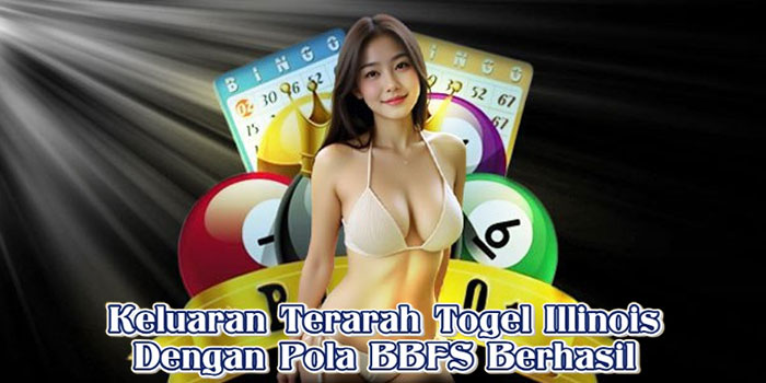 Keluaran Terarah Togel Illinois Dengan Pola BBFS Berhasil