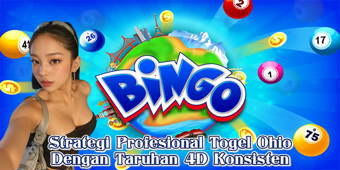 Strategi Profesional Togel Ohio Dengan Taruhan 4D Konsisten