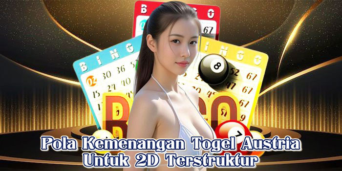 Pola Kemenangan Togel Austria Untuk 2D Terstruktur